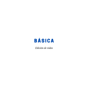 Edición Básica de Video – Corrección de color y subtitulado