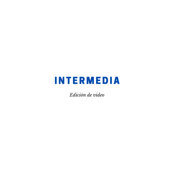 Edición Intermedia de Video – Corrección avanzada y animaciones