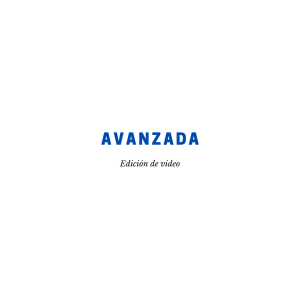 Edición Avanzada de Video – VFX, animaciones 3D y corrección profesional